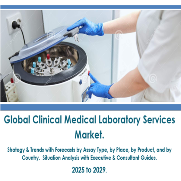 Global Clinical Medical Laboratory Services Market 2025 to 2029